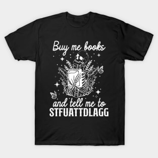Buy Me Books And Tell Me To Stfuattdlagg T-Shirt